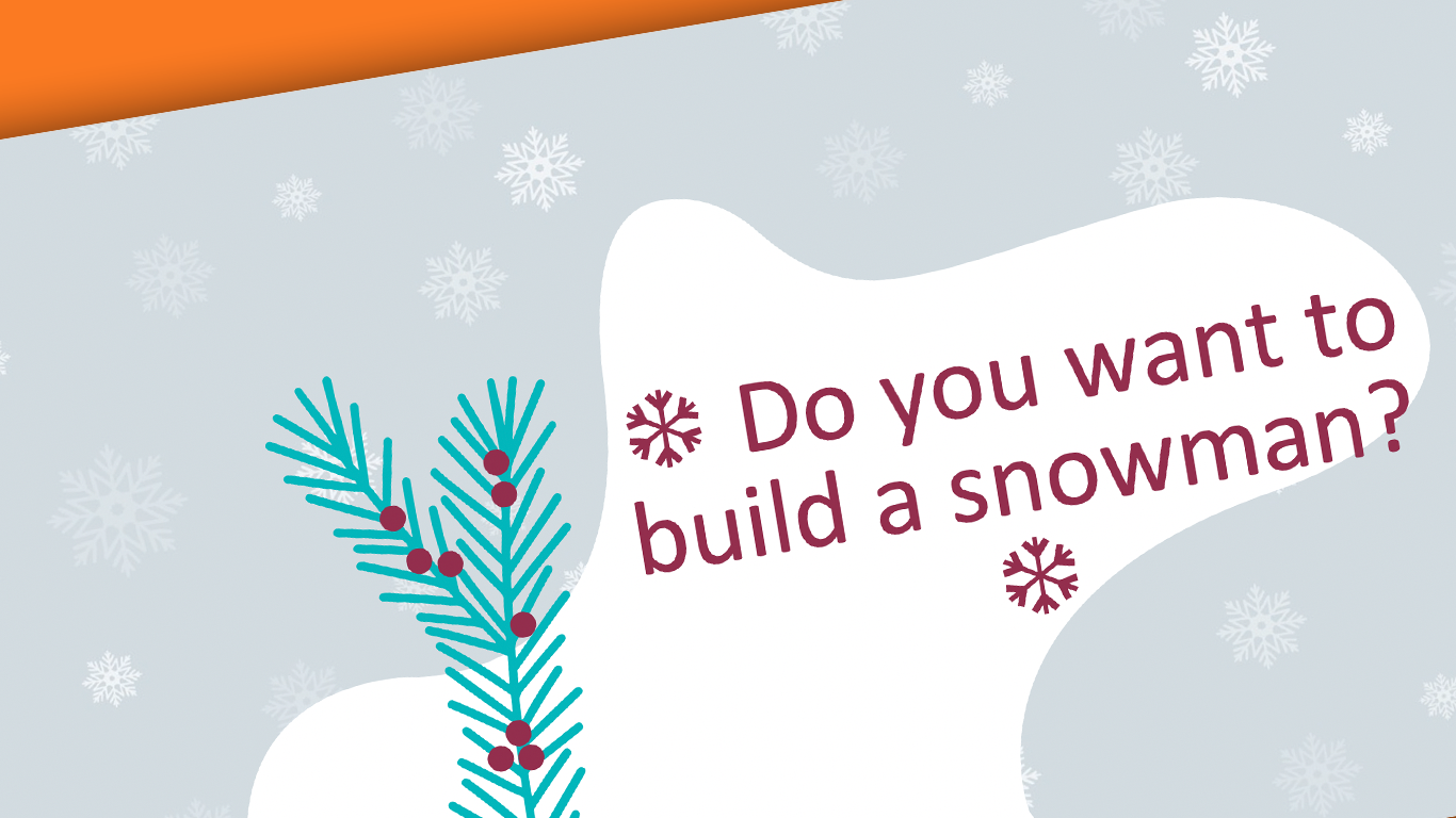 Do You To Build A Snowman